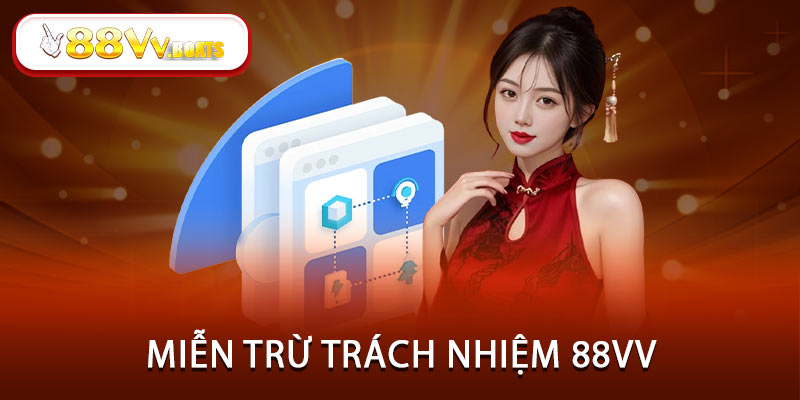 Các tình huống miễn trừ trách nhiệm 88VV