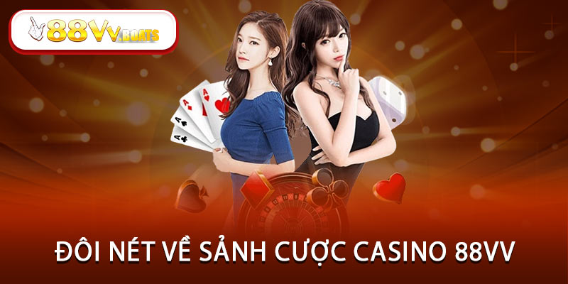 Đôi nét về sảnh cược casino 88VV