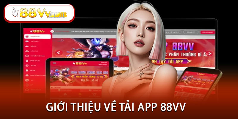 Giới thiệu về tải app 88VV